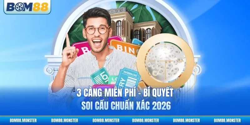 3 Càng Miễn Phí - Bí Quyết Soi Cầu Chuẩn Xác 2026 3 3 Càng Miễn Phí - Bí Quyết Soi Cầu Chuẩn Xác 2026