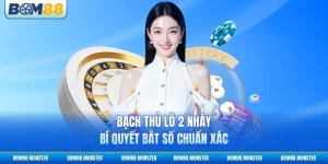 Bạch Thủ Lô 2 Nháy - Bí Quyết Bắt Số Chuẩn Xác