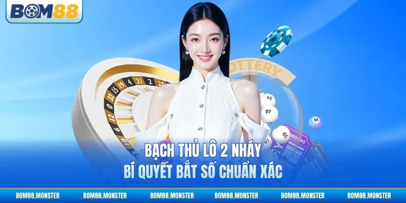 Bạch Thủ Lô 2 Nháy - Bí Quyết Bắt Số Chuẩn Xác 2 Bạch Thủ Lô 2 Nháy - Bí Quyết Bắt Số Chuẩn Xác