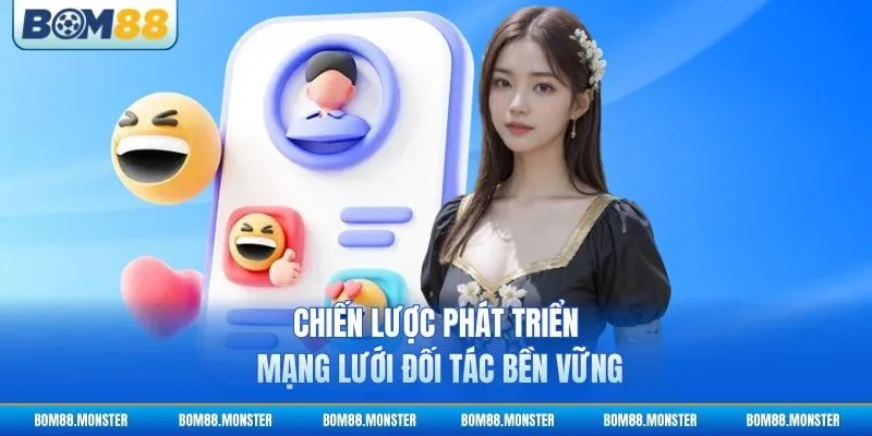 Chiến lược phát triển mạng lưới đối tác bền vững