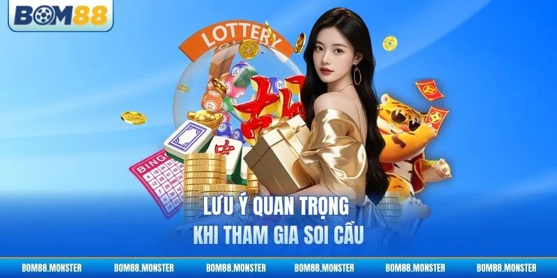 Lưu ý quan trọng khi tham gia soi cầu