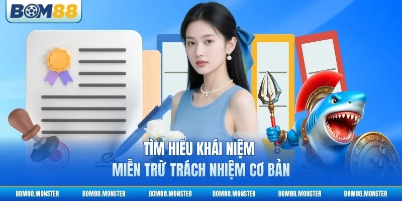 Tìm hiểu khái niệm miễn trừ trách nhiệm cơ bản