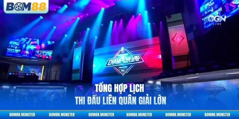 Tổng hợp lịch thi đấu liên quân giải lớn